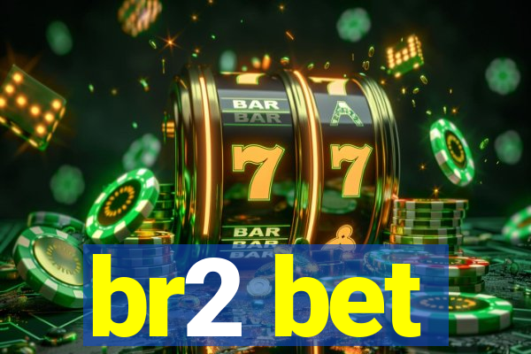 br2 bet